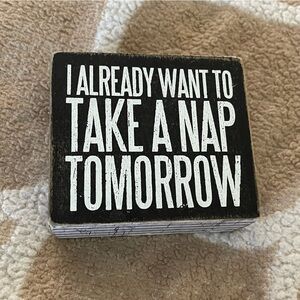 I Already Want To Take A Nap Tomorrow Decor Sign
